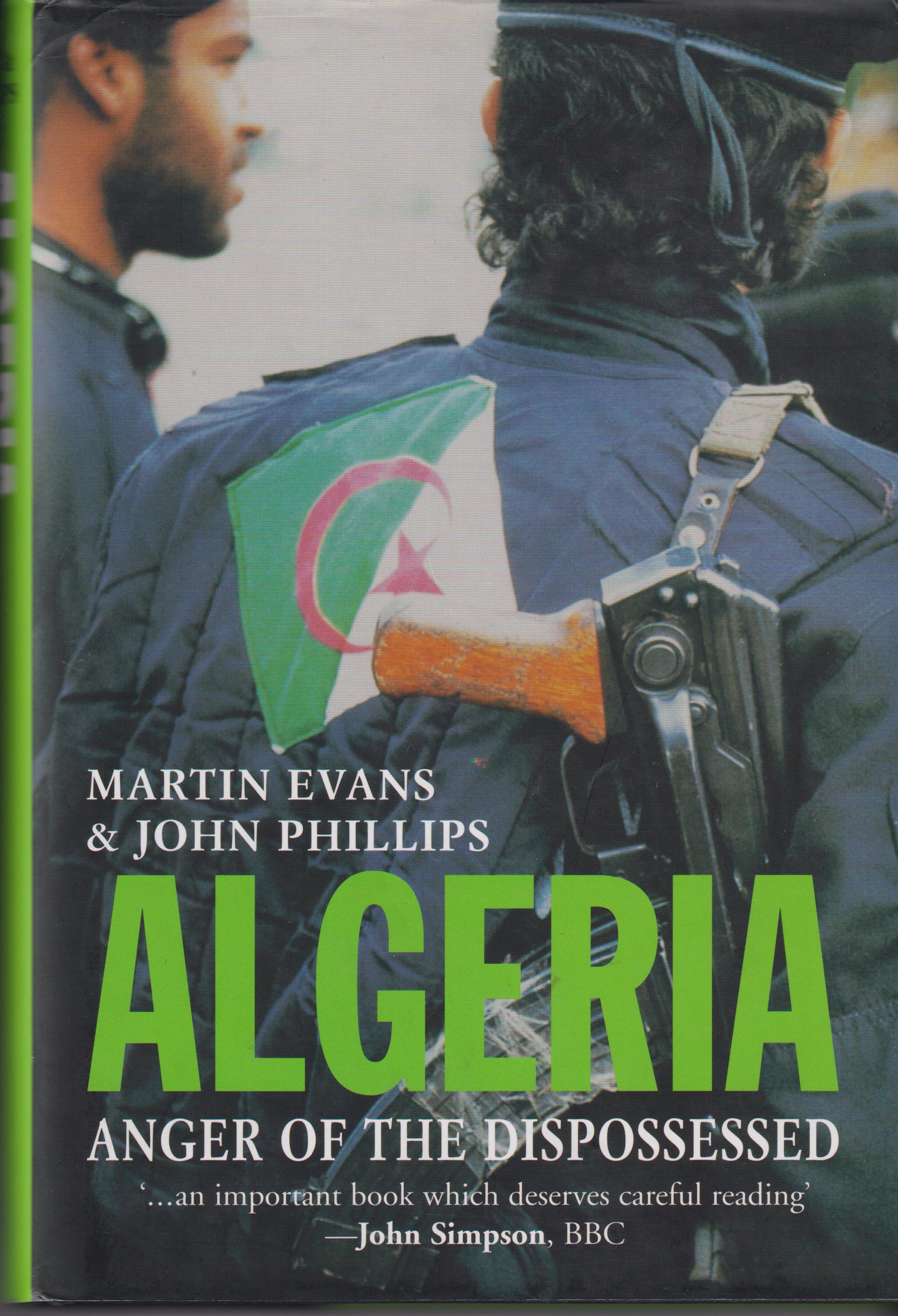 Algeria Anger of the Dispossessed - Evans, Martin und John Phillips