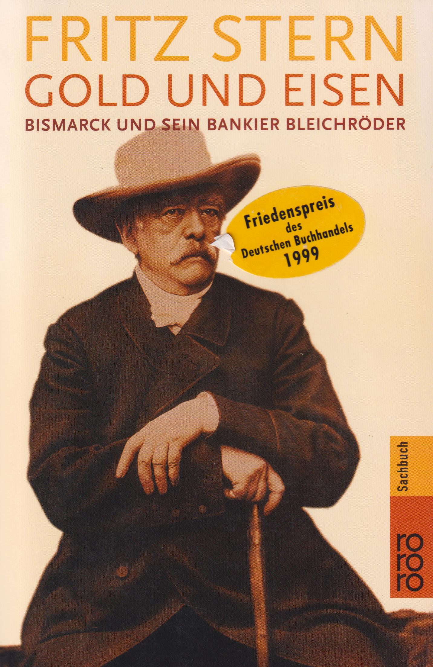 Gold und Eisen Bismarck und sein Bankier Bleichröder - Stern, Fritz