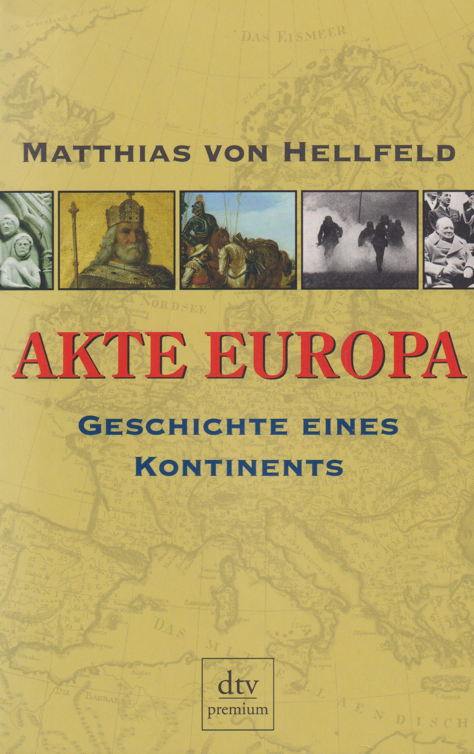 Akte Europa Geschichte eines Kontinents - Hellfeld, Matthias von