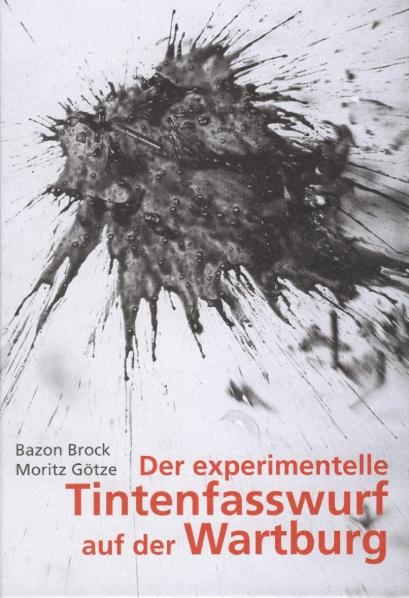 Der experimentelle Tintenfasswurf auf der Wartburg - Rothamel, Jörk (Hrsg.)