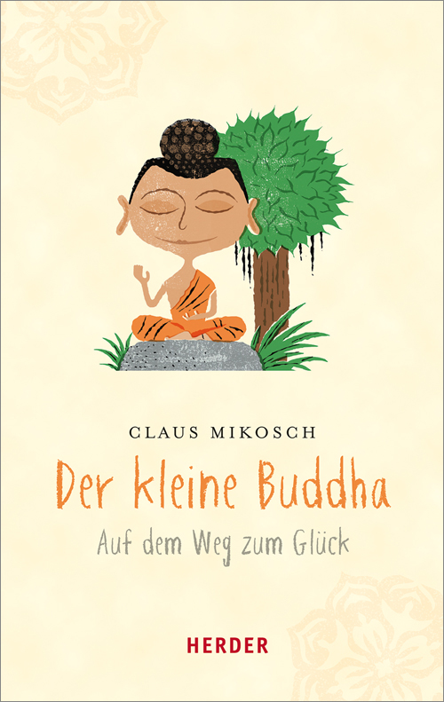 Der kleine Buddha Auf dem Weg zum Glück - Mikosch, Claus