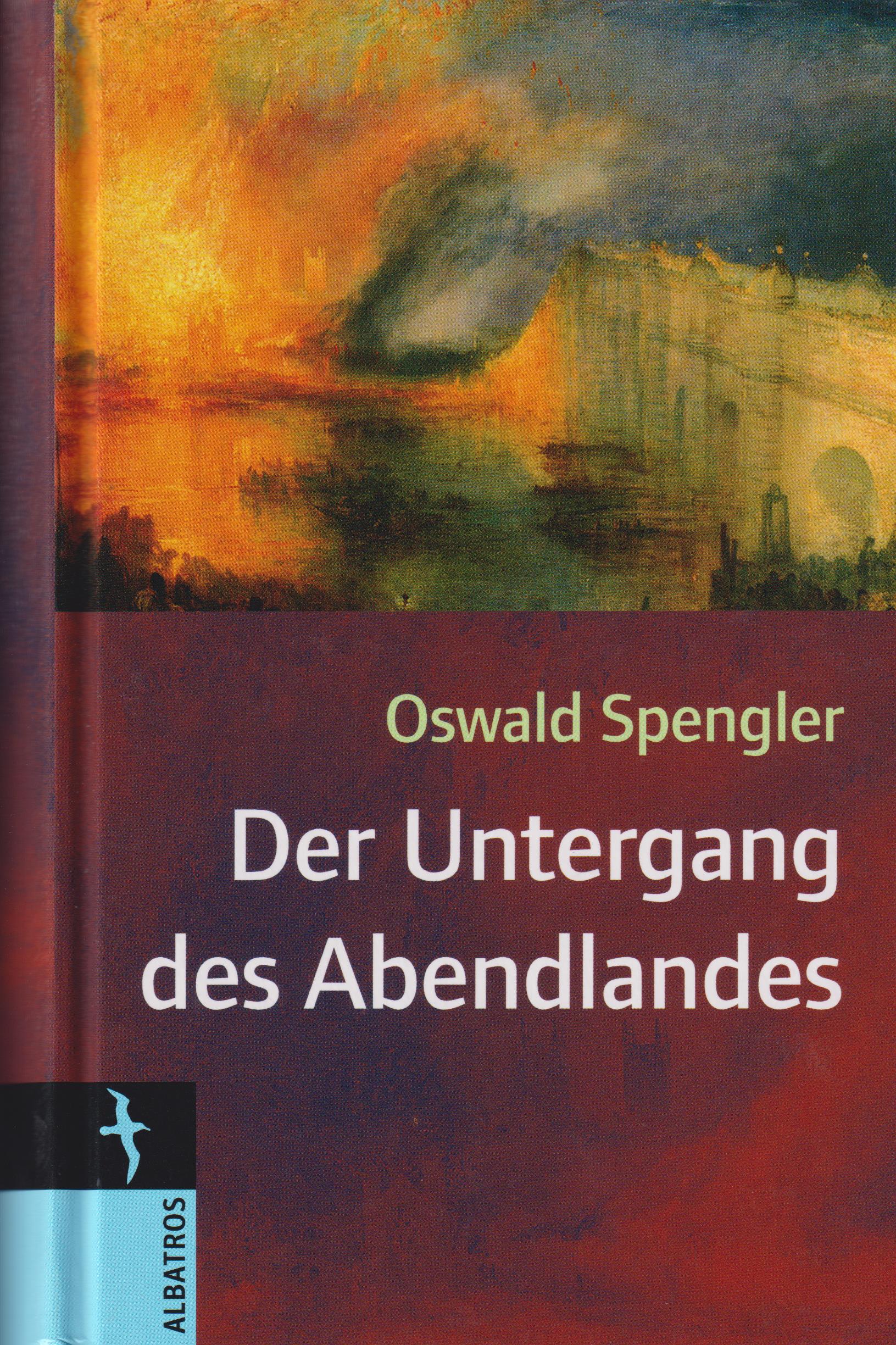 Der Untergang des Abendlandes Umrisse einer Morphologie der Weltgeschichte - Spengler, Oswald