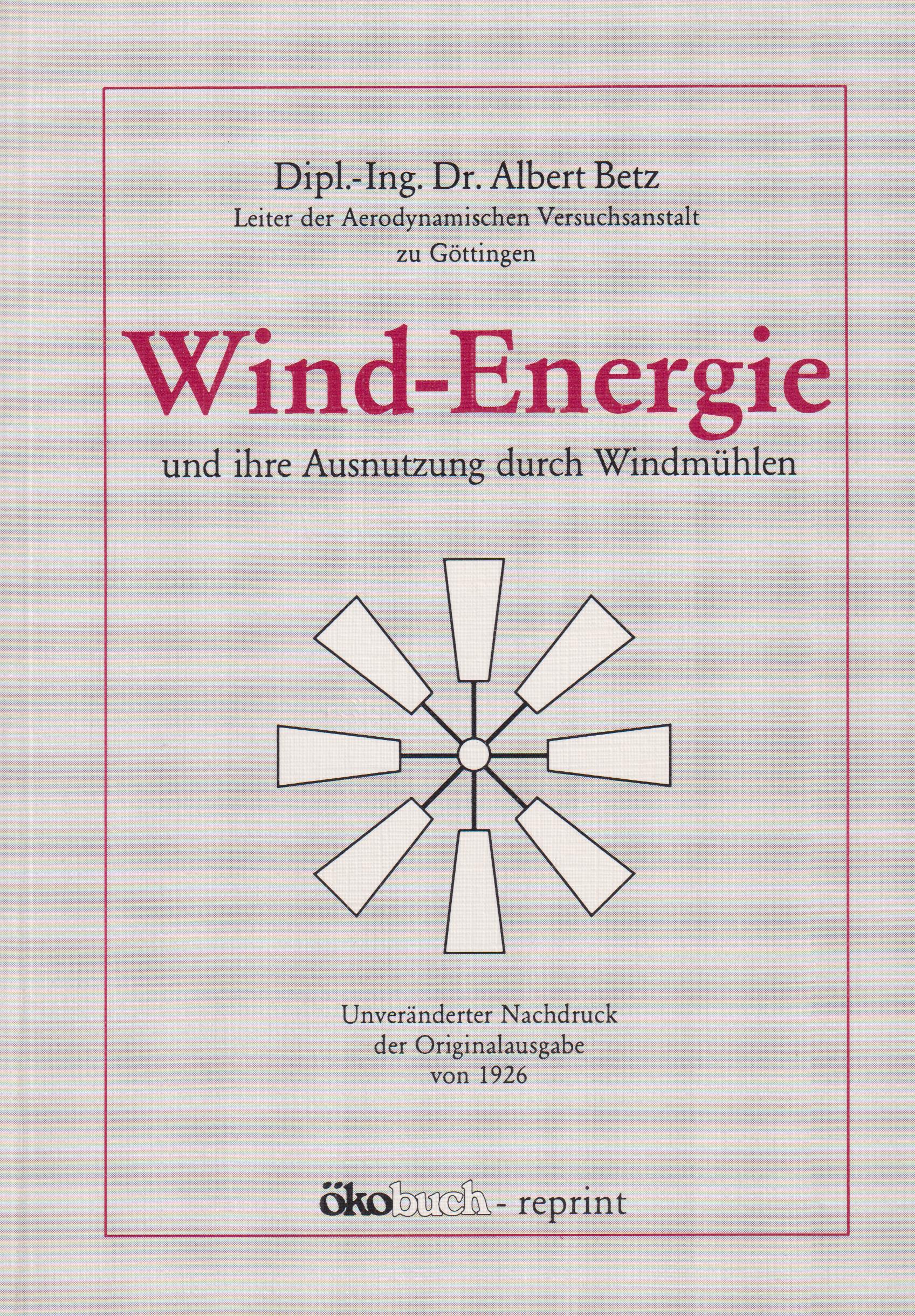 Wind-Energie und ihre Ausnutzung durch Windmühlen - Betz, Albert