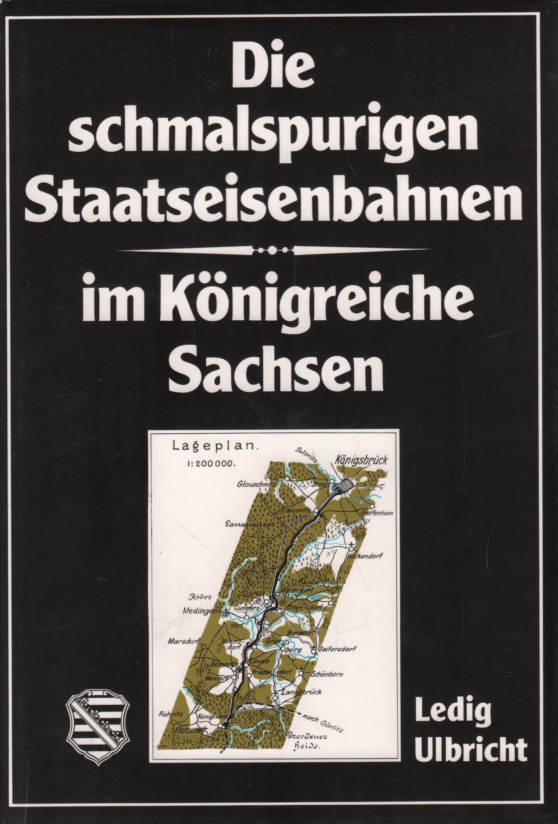 Die schmalspurigen Staatseisenbahnen im Königreiche Sachsen - Ledig, Gustav W. und Johann Ferdinand Ulbricht