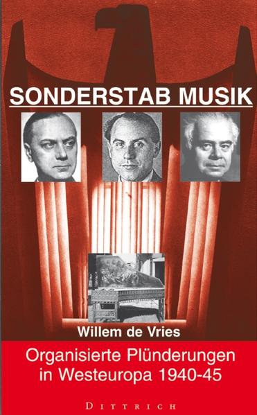 Sonderstab Musik Organisierte Plünderungen in Westeuropa 1940-45 - Vries, Willem de