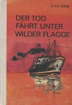 Der Tod fährt unter wilder Flagge Illustrationen u. Einbandentwurf von Hans Wiegandt - Weiß, Rudolf