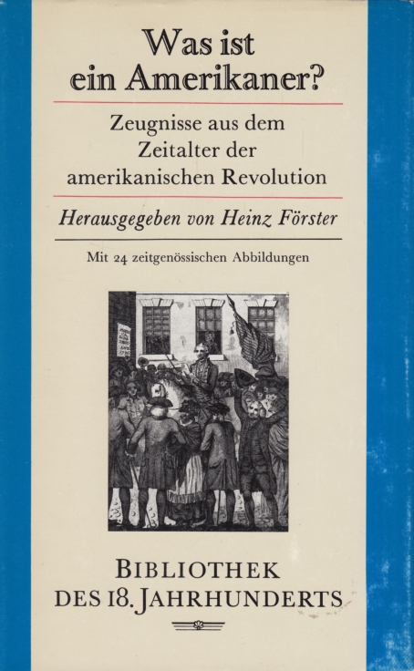 Was ist ein Amerikaner? Zeugnisse aus dem Zeitalter der amerikanischen Revolution - Förster, Heinz (Hrsg.)