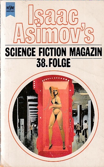 Isaac Asimov's Science Fiction Magazin, 38. Folge. Ausgewählt und herausgegeben von Friedel Wahren. - Wahren, Friedel (Hrsg.)