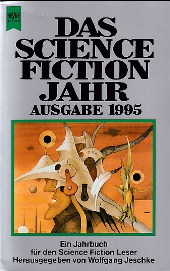 Das Science Fiction Jahr: Ausgabe 1995 (Heyne Bibliothek der Science Fiction-Literatur (06))