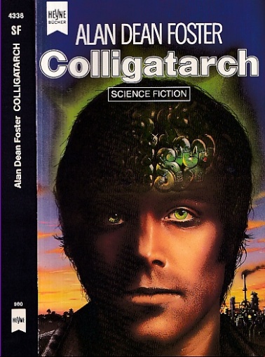 Colligatarch. Science Fiction Roman. Ins Deutsche übertragen von Heinz Nagel. 3. Auflage. - Foster, Alan Dean