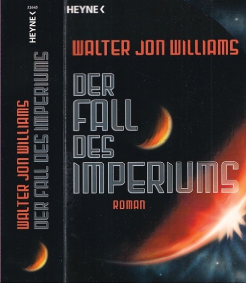 Der Fall des Imperiums. Roman. Aus dem Amerikanischen übersetzt von Jürgen Langowski. - Williams, Walter Jon