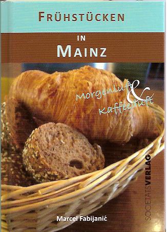 Frühstücken in Mainz: Morgenluft & Kaffeeduft  Erstausgabe - Fabijanic, Marcel