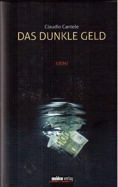 Das Dunkle Geld. Roman  Erstausgabe - Cantele, Claudio