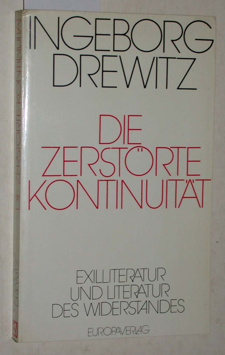 Die zerstörte Kontinuität. Exelliteratur und Literatur des Widerstandes.  1. Auflage, - Drewitz, Ingeborg