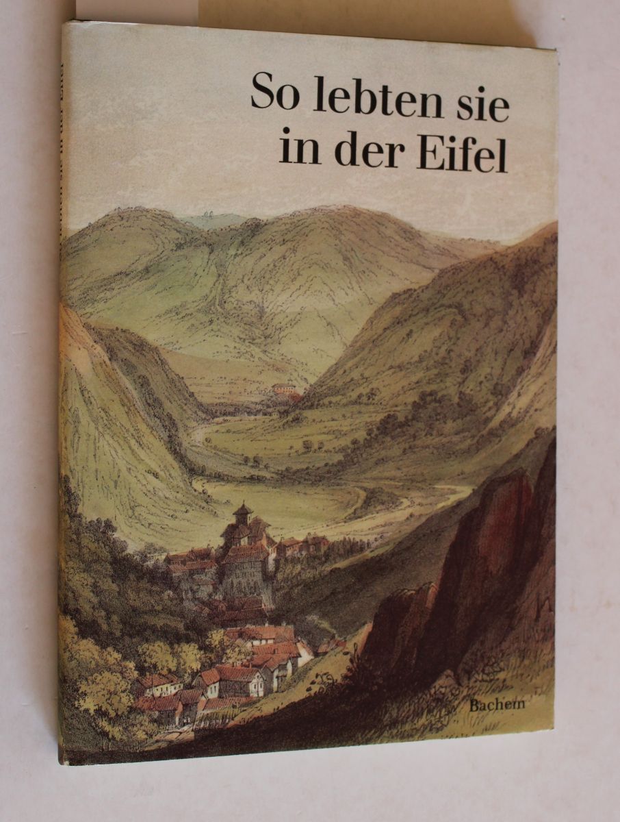 So lebten sie in der Eifel. Texte und Bilder von Zeitgenossen. - Leson, Willy (Hrsg.)