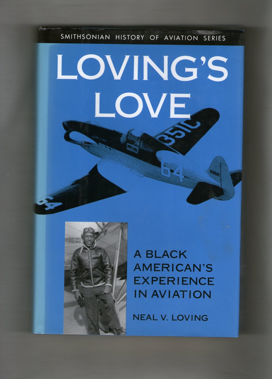 Loving's Love: A Black American's Experience in Aviation (SMITHSONIAN HISTORY OF AVIATION AND SPACEFLIGHT SERIES) - Neal V., Loving,