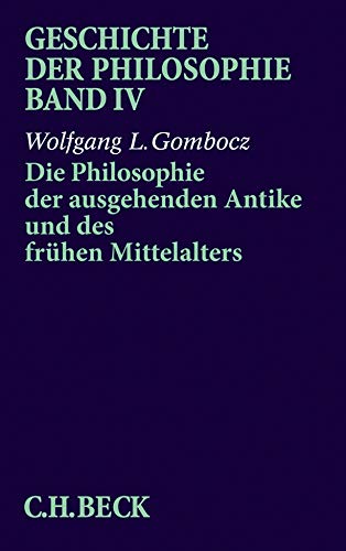 Die Philosophie der ausgehenden Antike und des frühen Mittelalters. von / Geschichte der Philosophie ; Bd. 4 - Gombocz, Wolfgang L.