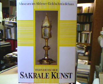 Sakrale Kunst : Museum im Ahlener Goldschmiedehaus. - Fischer, Werner.