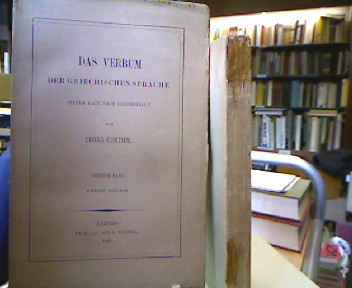 Das Verbum. Der griechischen Sprache. Seinem Baue nach dargestellt. 2 Bände. 2. Aufl. - Curtius, Georg.