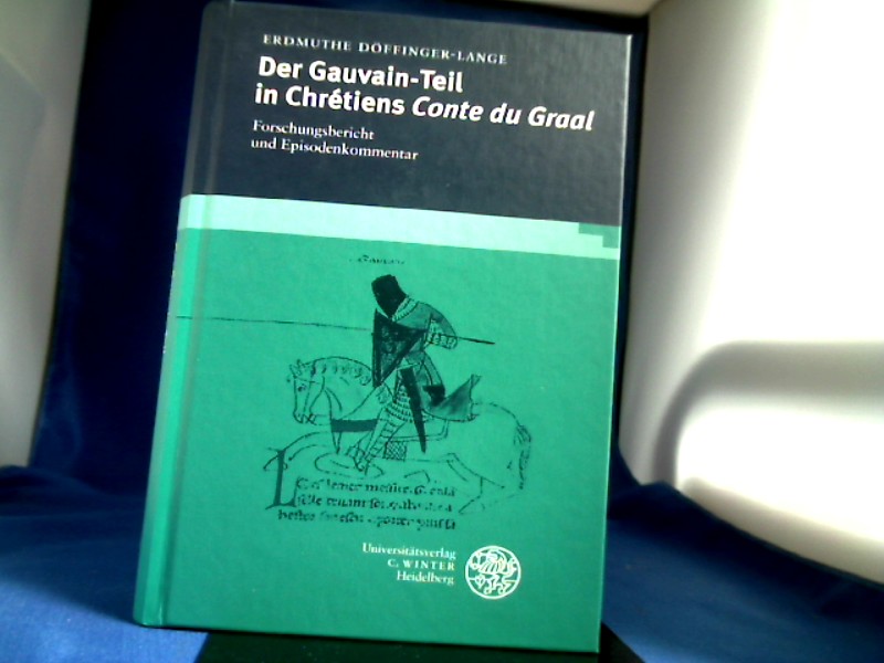Der Gauvain-Teil in Chrétiens Conte du Graal : Forschungsbericht und Episodenkommentar. Studia Romanica ; Bd. 95 1. Auflage. - Döffinger-Lange, Erdmuthe.