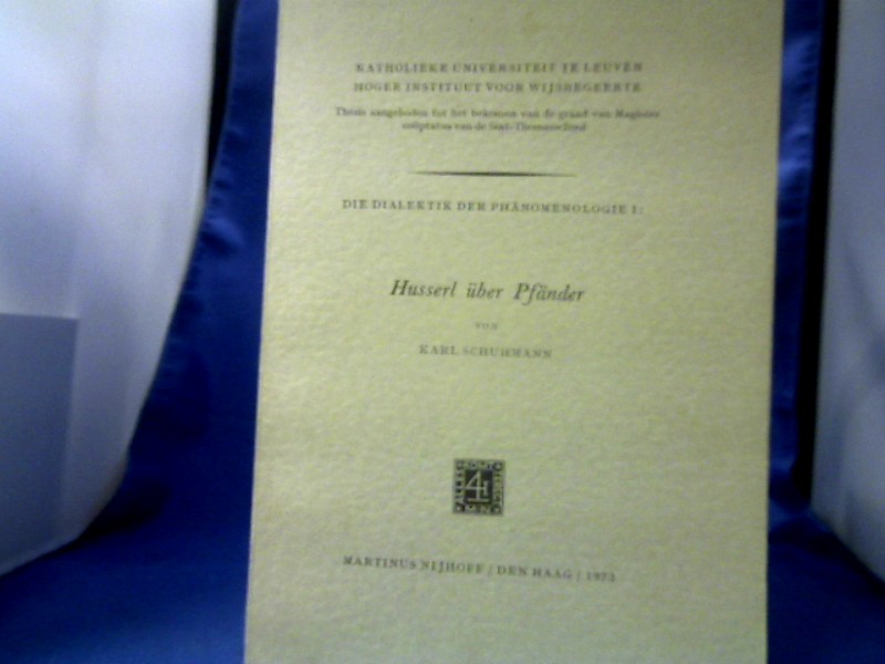 Husserl über Pfänder. Die Dialektik der Phänomenologie 1. (Erscheint zugleich in der Reihe Phaenomenologica als Band 56.) 1. Auflage. - Schuhmann, Karl (Verfasser).