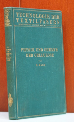 Mark, Herman F.:  Physik und Chemie der Cellulose. (Technologie der Textilfasern. Band 1, 1. Teil) 