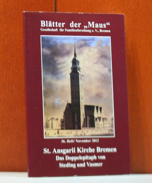 Reinecke, Karl:  St. Ansgarii Kirche Bremen. Das Doppelepitaph von Steding und Vasmer. (Bltter der Maus, Heft 36/ November 2012) 