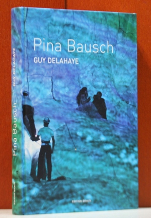Delahaye, Guy:  Pina Bausch. 