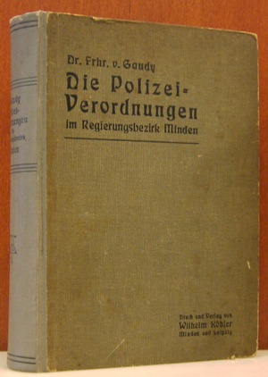 Die Polizeiverordnungen und landespolizeilichen Strafvorschriften im Regierungsberzirk Minden. Abgeschlossen am 1. Mai 1909. Im amtlichen Auftrage herausgegeben.