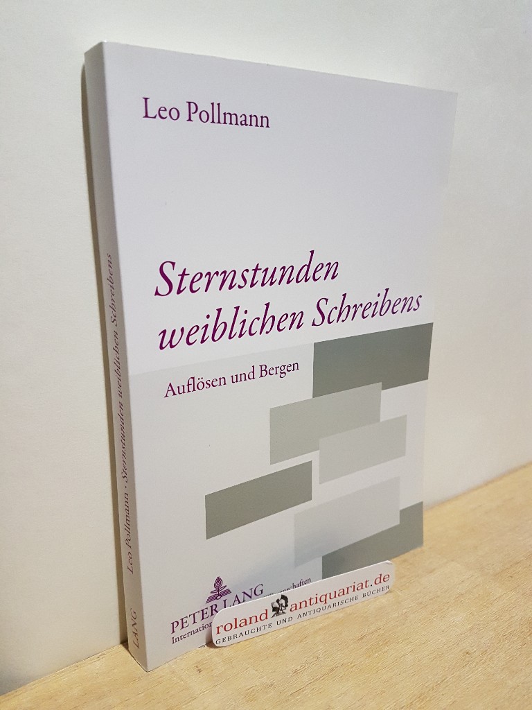 Sternstunden weiblichen Schreibens Auflösen und Bergen - Pollmann, Leo (Verfasser)