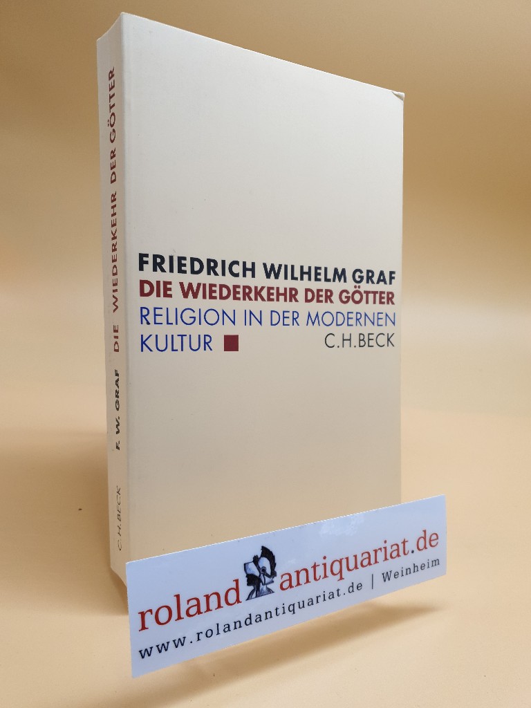 Die Wiederkehr der Götter. Religion in der modernen Kultur. - Graf,  Friedrich W.