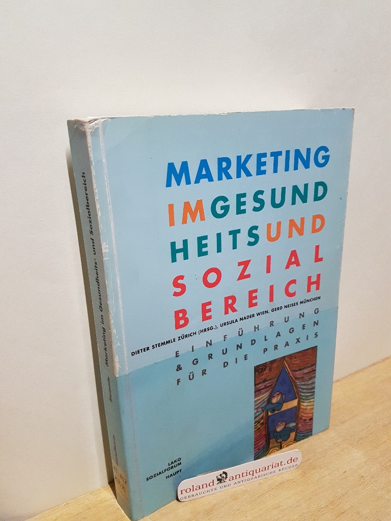 Marketing im Gesundheits- und Sozialbereich : Einführung & Grundlagen für die Praxis / LAKO, Sozialforum. Dieter Stemmle (Hrsg.) ... - Stemmle, Dieter