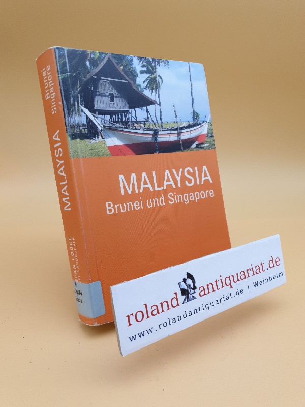 Malaysia, Brunei und Singapore / Renate und Stefan Loose / Stefan-Loose-Travel-Handbücher  12., vollst. überarb. Aufl. - Loose, Renate und Stefan Loose