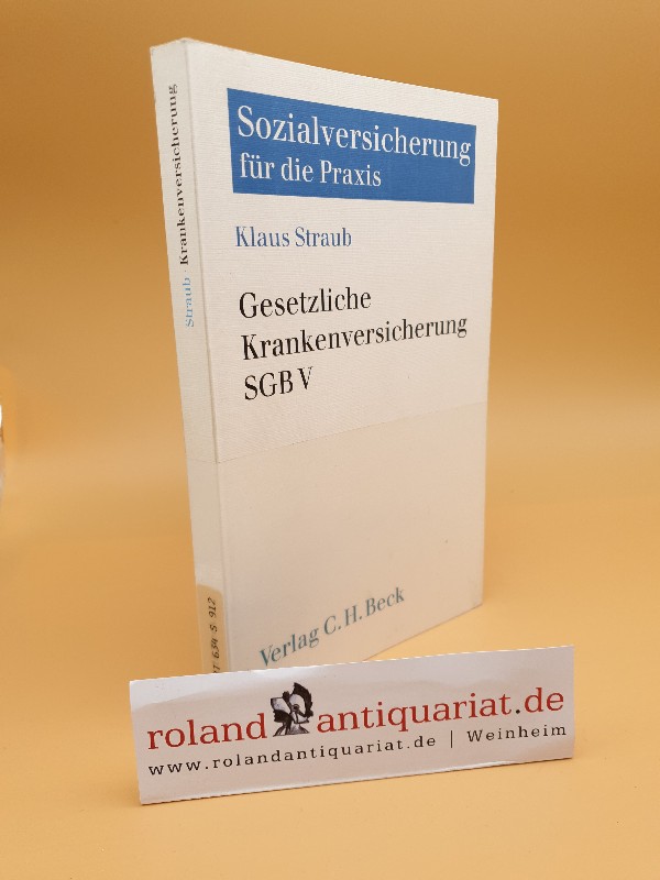 Gesetzliche Krankenversicherung SGB V  199., Mit Nachtr. - Straub, Klaus