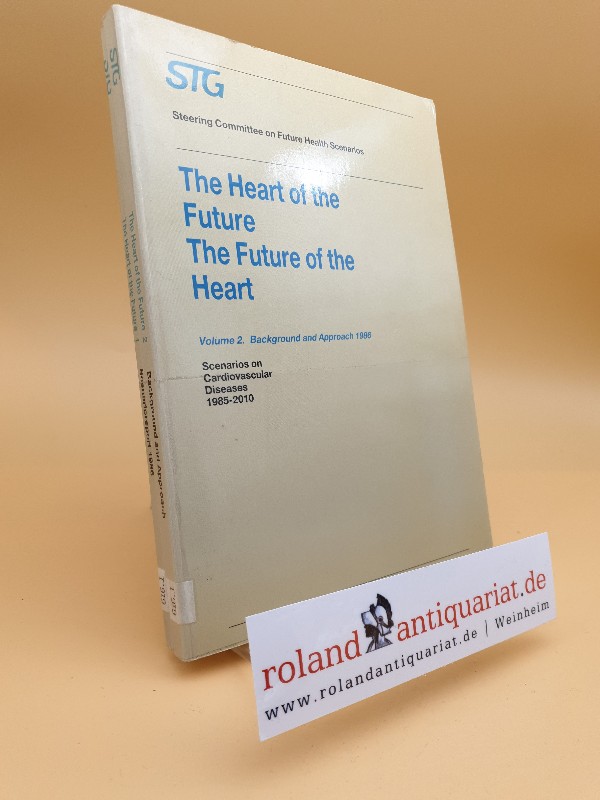 The Heart of the Future/The Future of the Heart Volume 1: Scenario Report 1986; Volume 2: Background and Approach 1986: Scenarios on Cardiovascular ... Steering Committee on Future Health Scenarios  1987 - Steering Committee on Future Health, Scenarios, W.I.M. Wils  und A.J. Dunning