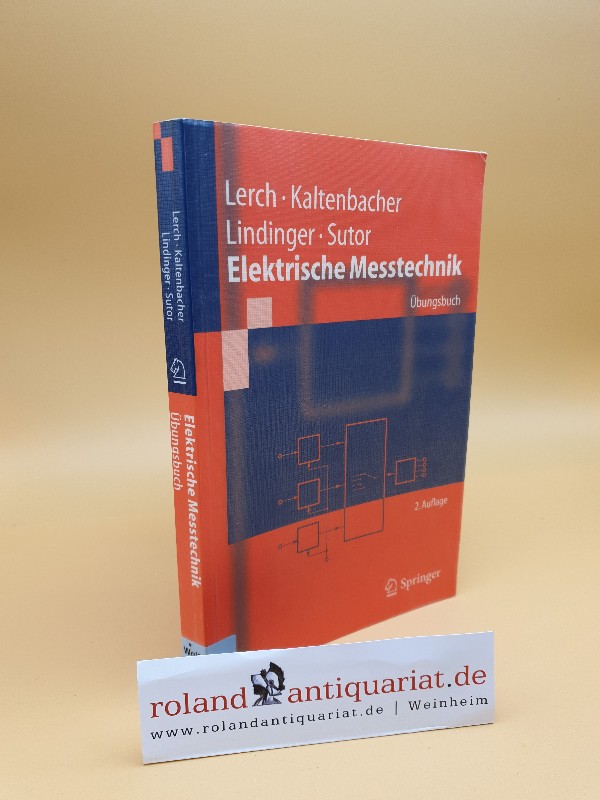 Elektrische Messtechnik : Übungsbuch / Lerch ... / Springer-Lehrbuch  2., neu bearb. und erw. Aufl. - Lerch, Reinhard, Manfred Kaltenbacher Franz Lindinger  u. a.