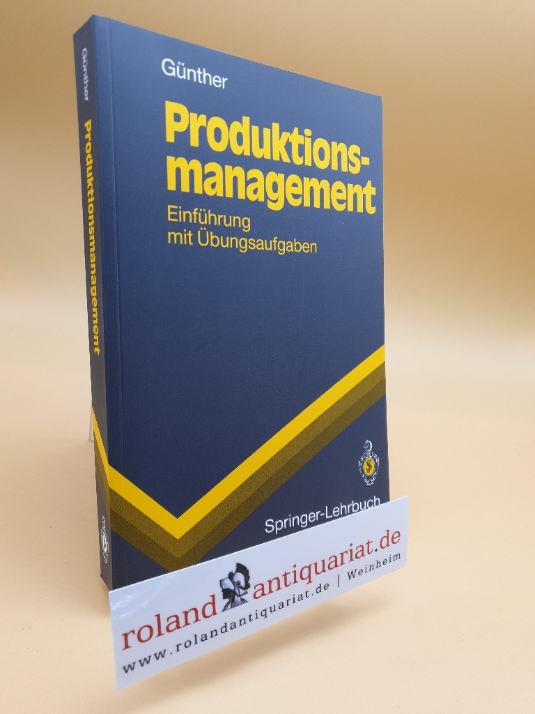 Produktionsmanagement : Einführung mit Übungsaufgaben / Hans-Otto Günther / Springer-Lehrbuch  1 - Günther, Hans-Otto