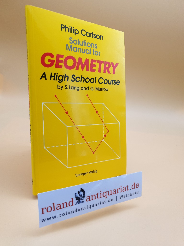 Solutions manual for geometry : a high school course by S. Lang and G. Murrow / Philip Carlson - Carlson, Philip