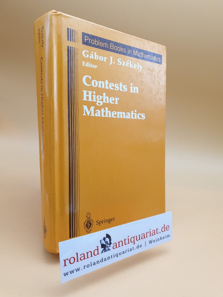 Contests in higher mathematics : Miklós Schweitzer competitions 1962 - 1991 / Gábor J. Székely ed. / Problem books in mathematics  1996 - Szekely, Gabor J.