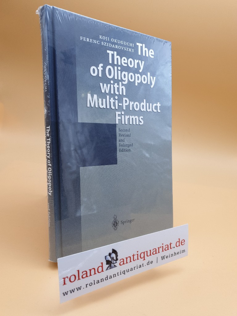 The Theory of Oligopoly with Multi-Product Firms  2nd rev. a. enlarged ed. - Okuguchi, Koji und Ferenc Szidarovszky