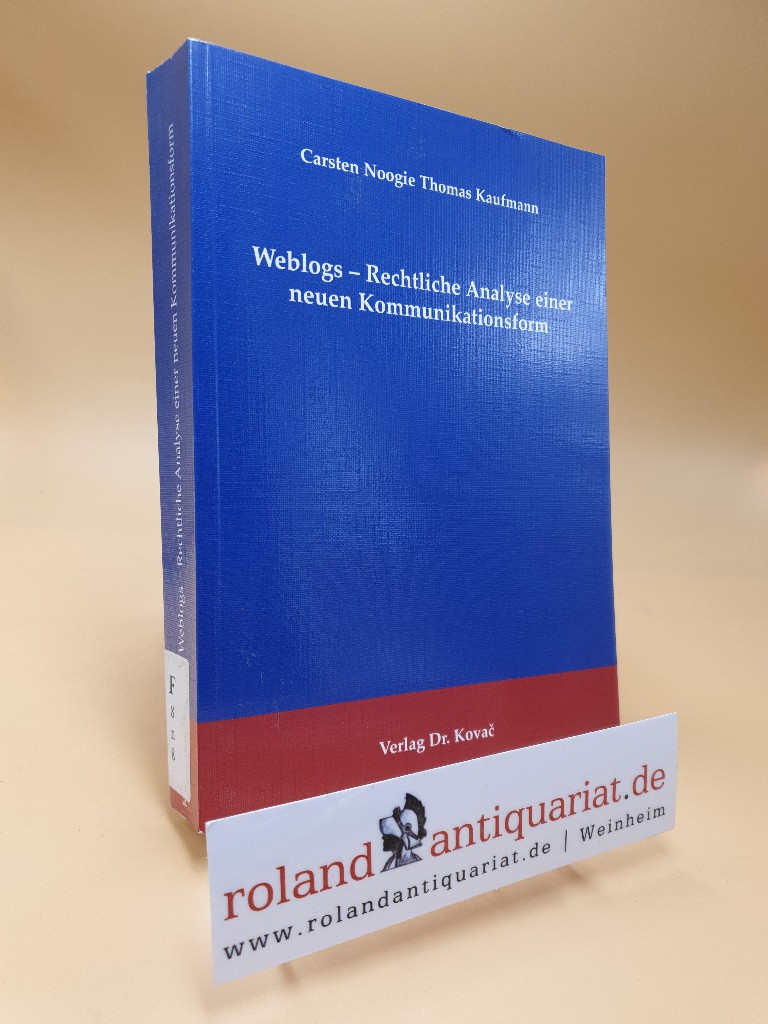 Weblogs : rechtliche Analyse einer neuen Kommunikationsform  / Schriftenreihe Studien zum Zivilrecht ; Bd. 68 - Noogie, Carsten