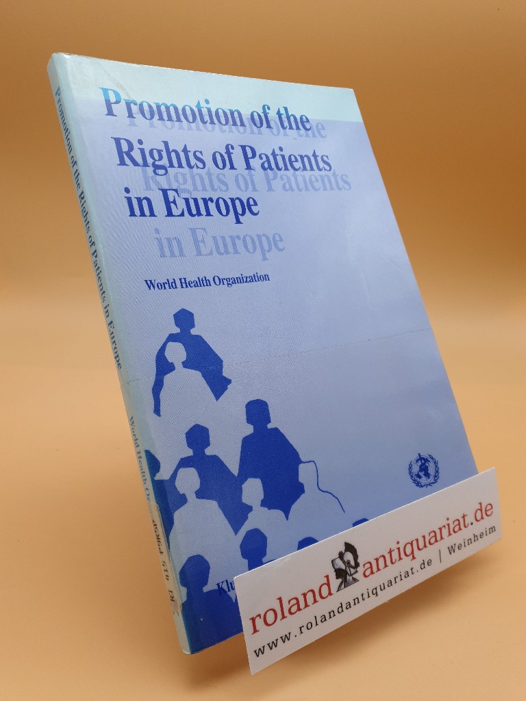 Promotion of the Rights of Patients in Europe:Proceedings of a WHO Consultation  1 - World Health Organization, Staff