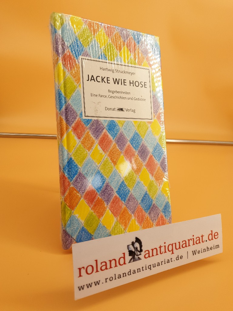 Jacke wie Hose : Begebenheiten ; eine Farce ; Geschichten und Gedichte / Hartwig Struckmeyer  1 - Struckmeyer, Hartwig