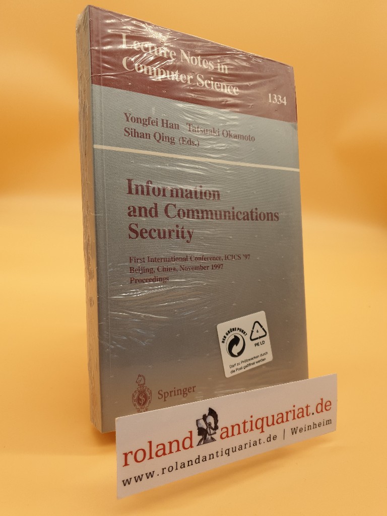 Information and Communications Security: First International Conference, ICIS'97, Beijing, China, November 11-14, 1997, Proceedings (Lecture Notes in Computer Science, 1334, Band 1334) - Han, Yongfei, Sihan Quing and Tatsuaki Okamoto