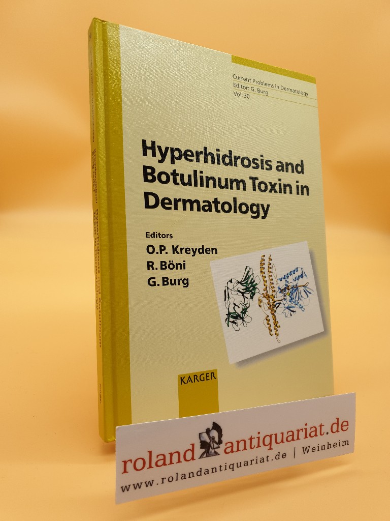 Hyperhidrosis and botulinum toxin in dermatology : 18 tables / vol. ed. O. P. Kreyden ... / Current problems in dermatology ; Vol. 30 - Kreyden, Oliver P., R Böni  und G Burg