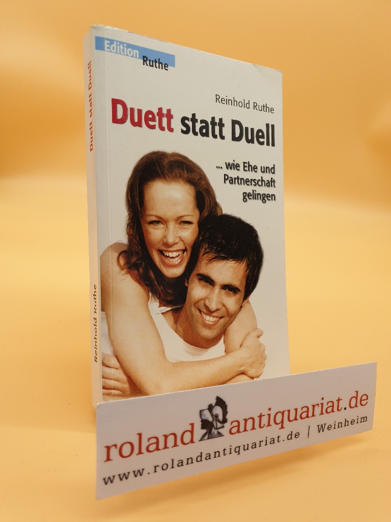 Duett statt Duell: Wie Ehe und Partnerschaft gelingen (Edition Ruthe)  3. Aufl. - Ruthe, Reinhold und Reinhold Ruthe