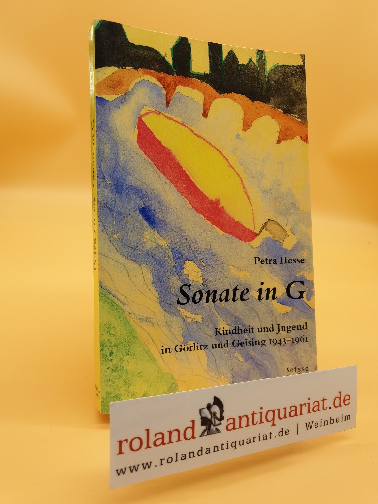 Sonate in G : Kindheit und Jugend in Görlitz und Geising 1943 - 1961 / Petra Hesse  1 - Hesse, Petra