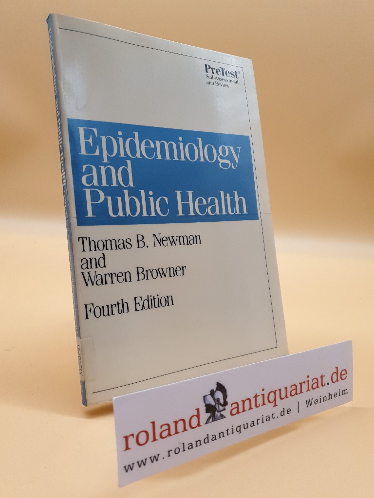 Epidemiology and Public Health (Pre-test Self-assessment and Review)  Fourth Edition - Newman Thomas, B. und Warren Browner