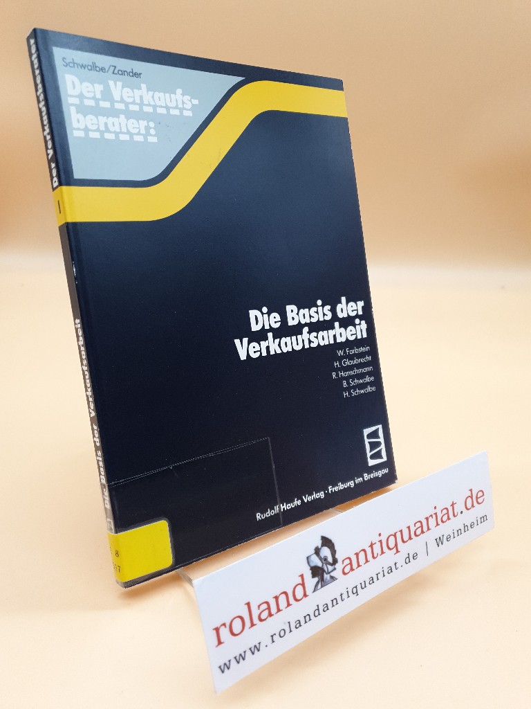 Die Basis der Verkaufsarbeit / von Wolf Farbstein ... / Der Verkaufsberater ; Bd. 1 - Farbstein, Wolf