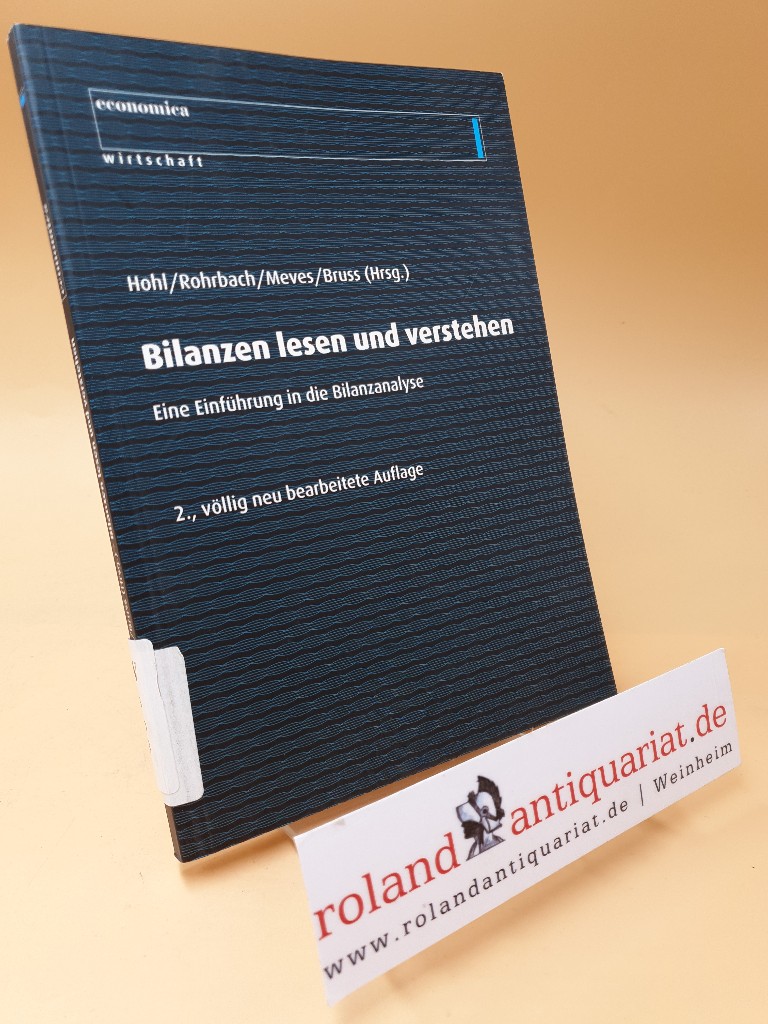 Bilanzen lesen und verstehen ; eine Einführung in die Bilanzanalyse  2. Auflage - Hohl, Wolfgang, D Rohrbach Hans Oliver Meves  u. a.